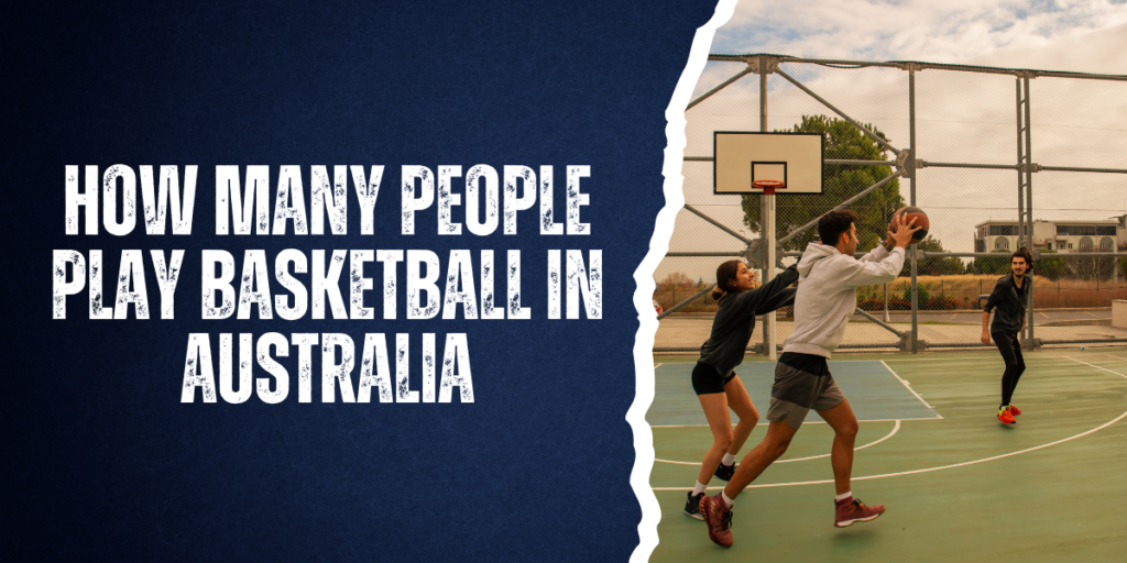How Many People Play Basketball in Australia
